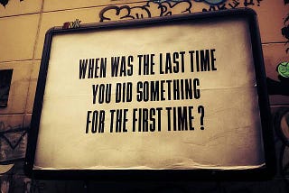 2019 in review : When was the last time you did something for the “First Time”?