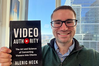 Video Authority: The Art & Science of Converting Viewers into Clients by Aleric Heck