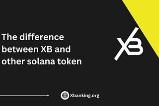 The key difference between XBanking Token and other Solana tokens