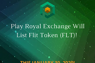 Flit Token (FLT) Will Get Listed On Play Royal Exchange This January 30, 2020!