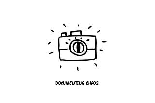 An image of a camera with text saying ‘Documenting Chaos’