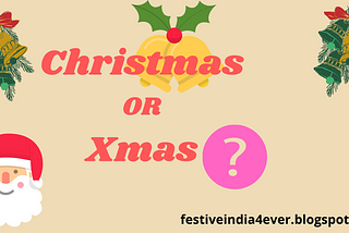 Christmas or Xmas calling in USA? | By festiveindia4ever.blogspot.com