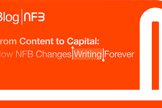From Content to Capital: How NFB Changes Writing Forever