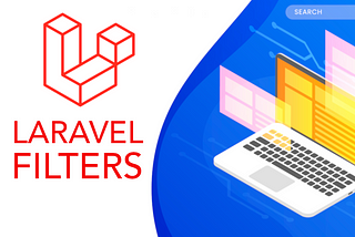 Creating Filters in Laravel : A Comprehensive Tutorial