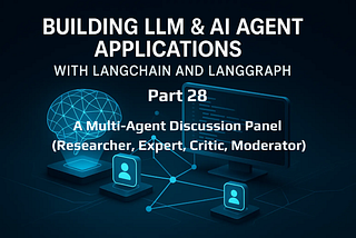 LLM & AI Agent Applications with LangChain and LangGraph — Part 28: Multi-Agent Discussion Panel…