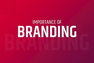 Importance of Branding in your Business