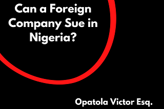 Can a foreign company Sue in a Nigeria?