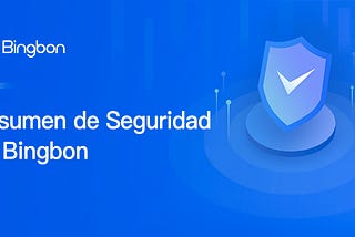 La Seguridad de Bingbon, Un Resumen: Proporciona Un Entorno Seguro para los Traders