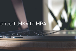 How to convert .MKV files to MP4 on Microsoft Windows for free! (Text Instructions)