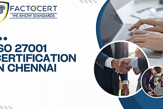 What is ISO 27001 Certification? What are the Benefits of ISO 27001 Certification in Chennai