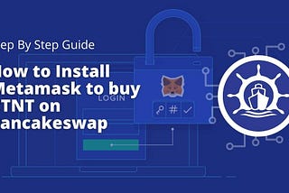 How to Install Metamask to buy BTNT on Pancakeswap? Step By Step Guide