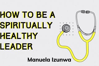 How to be a Spiritually Healthy Leader