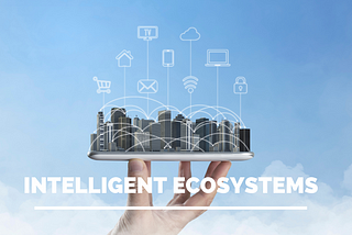 How to to create intelligent digital ecosystems