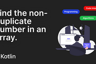 Find the non-duplicate number in an array.