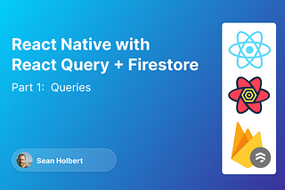 React Native with React Query + Firestore — Part 1: Queries