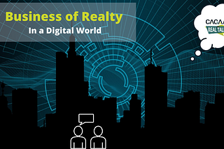 Bengaluru Edition - “Business of Realty in a Digital World: Perspective and Road Ahead”.
