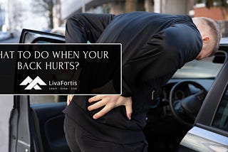 What to do when your back hurts? LivaFortis has the answers!
