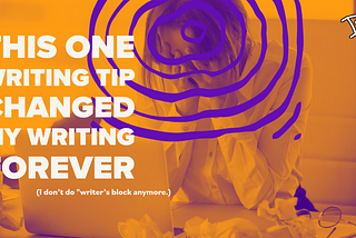 This One Writing Tip Changed My Writing Forever