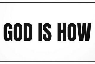 Unveiling The Divine Secret: How “God is How” Transformed My Life Forever