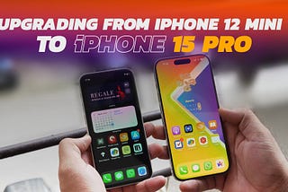 I recently upgraded to iPhone 15 Pro from iPhone 12 mini. Here are my thoughts.