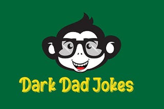 Dark Dad Jokes 2021 That Can Make You Laugh Out Loud