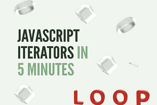 Iterators In JavaScript You Should Know As A Newbie