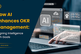 How AI Enhances OKR Management: Aligning Intelligence with Goals