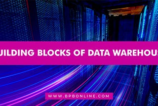 Building Blocks of Data Warehouse