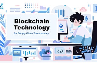 Blockchain Technology for Supply Chain Transparency