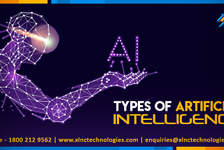 HERE ARE 4 TYPES OF ARTIFICIAL INTELLIGENCE YOU TOTALLY NEED TO KNOW ABOUT!