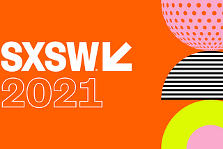 SXSW 2021 online edition — Day #1