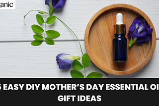 Mother’s Day Essential Oil Gift Ideas