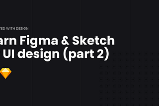 Get Started — Figma & Sketch For UI design