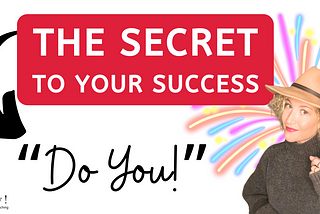 The Key to Your Success! — Do YOU!