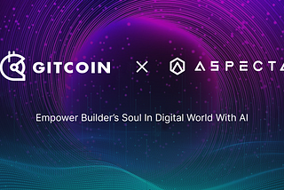Gitcoin <> Aspecta | Empower Builder’s Soul in Digital World with AI
