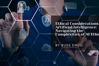 Ethical Considerations in Artificial Intelligence: Navigating the Complexities of AI Ethics