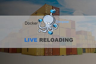 Live Reloading With Docker Compose for Efficient Development