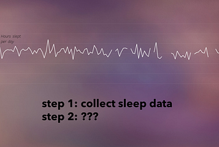 How to Work (and Play) with Imperfect Sleep Data