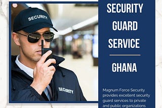 Most protective security guard and patrol services in Ghana