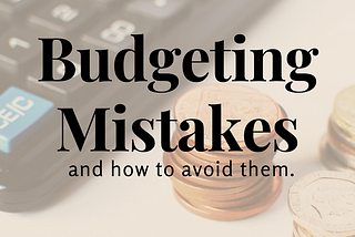 Budgeting Mistakes to Avoid.