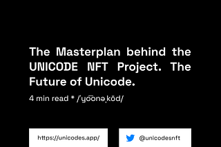 The Masterplan behind the UNICODE NFT Project. The Future of Unicode.