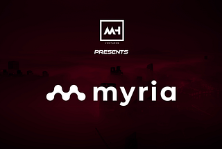 MH Ventures presents: Myria