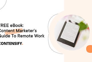 [FREE EBOOK] — Content Marketer’s Guide To Remote Work
