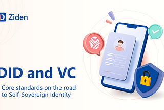 DID and VC — Core Standards On The Road To Self-Sovereign Identity