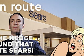 Episode 71: The Hedge Fund that Ate Sears