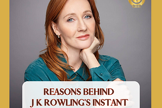 J K Rowling’s Secret Instant Success Recipe