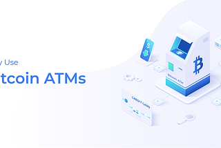 Why Use Bitcoin ATMs (BTMs)?