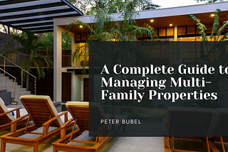 A Complete Guide to Managing Multi-Family Properties | Peter Bubel