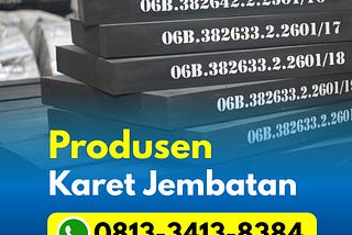 Call 0813–3413–8384, Produsen Karet Bearing Jembatan Balikpapan