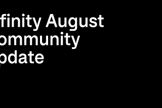 Infinity: August Community Update